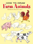 How to Draw Farm Animals - Soloff Levy, Barbara