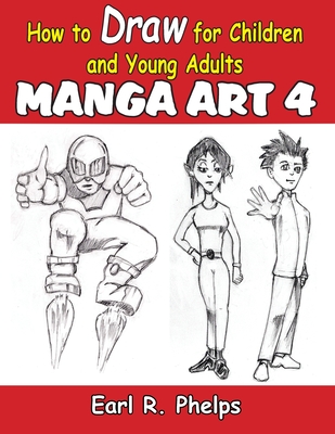How to Draw for Children and Young Adult - Phelps, Earl