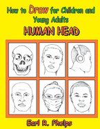 How to Draw for Children and Young Adults: Human Head