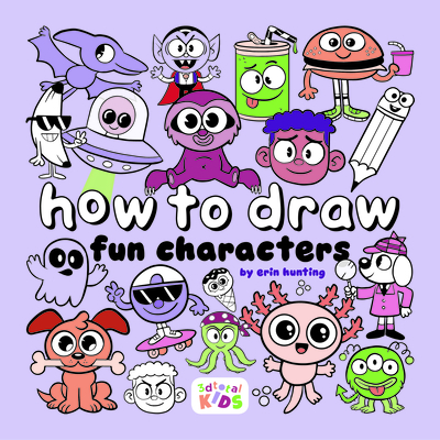 How to Draw Fun Characters: By Erin Hunting - 