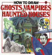 How to Draw Ghosts, Vampires & Haunted Houses