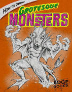 How to Draw Grotesque Monsters - Sautter, Aaron