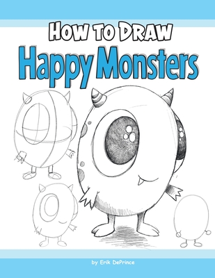 How to Draw Happy Monsters - Deprince, Erik
