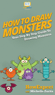 How to Draw Monsters: Your Step-By-Step Guide to Drawing Monsters