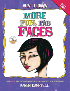 How to Draw MORE Fun, Fab Faces: A comprehensive, step-by-step guide to drawing and coloring the female face in profile and 3/4 view.