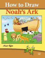 How to Draw Noah's Ark: Drawing Books and Activity for the Whole Family