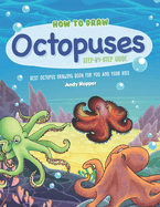 How to Draw Octopuses Step-by-Step Guide: Best Octopus Drawing Book for You and Your Kids