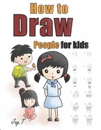 How To Draw People For Kids: Step By Step Drawing Guide For Children Easy To Learn Draw Human