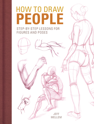 How to Draw People: Step-By-Step Lessons for Figures and Poses - Mellem, Jeff