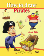 How to Draw Pirates - English Edition: How to Draw Pirates. This Drawing Book Contains 32 Pages That Will Teach You How to Draw How to Draw Pirates. the Author and Illustrator Amit Offir Teaches You to Draw and Succeed in a Short Time, Using His Unique Dr