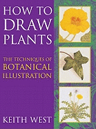 How to Draw Plants: The Techniques of Botanical Illustration