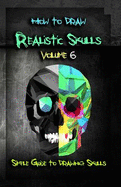 How to Draw Realistic Skulls Volume 6: Simple Guide to Drawing Skulls