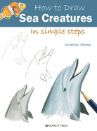 How to Draw: Sea Creatures: In Simple Steps