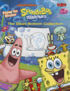 How to Draw Spongebob Squarepants: The Bikini Bottom Collection