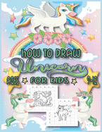 How to Draw Unicorn for Kids Ages 9-12.: How To Draw Unicorn Step-by-Step Drawing and Activity Book for Kids Ages 9-12, Learn How to Draw Unicorns Using the Grid Copy Method, Draw Cute Unicorn Illustrations Step, Gift Idea Present for Birthday christmas