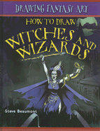 How to Draw Witches and Wizards - Beaumont, Steve