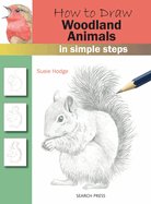 How to Draw: Woodland Animals: In Simple Steps