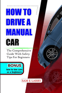 How to Drive a Manual Car: The comprehensive guide with safety tips for beginners