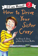How to Drive Your Sister Crazy