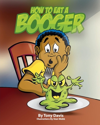 How to Eat a Booger - Davis, Antonio