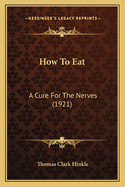 How to Eat: A Cure for the Nerves (1921)