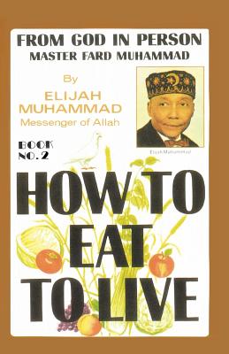 How to Eat to Live, Book 2: From God in Person, Master Fard Muhammad - Muhammad, Elijah