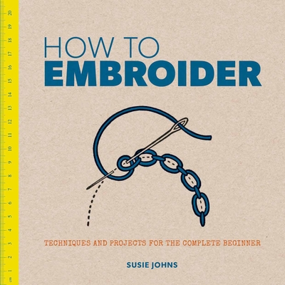 How to Embroider - Johns, S