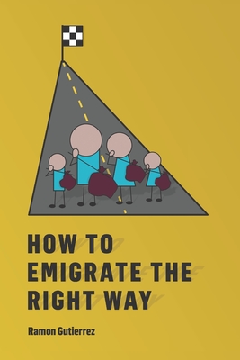 How to Emigrate the Right Way - Gutierrez, Ramon