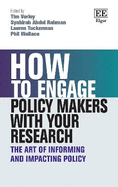 How to Engage Policy Makers with Your Research: The Art of Informing and Impacting Policy