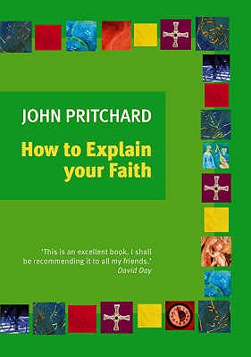 How to Explain Your Faith - Pritchard, John