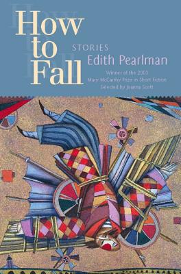 How to Fall: Stories - Pearlman, Edith