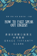 How to fast speak out English: easy, fast, direct to reflex, one second