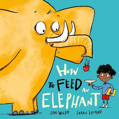 How to Feed an Elephant - Wilde, Sam