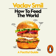 How to Feed the World: A Factful Guide