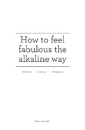 How to feel fabulous the alkaline way: Nutrition : Exercise : Relaxation