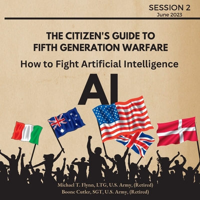 How to Fight Artificial Intelligence (AI) - Flynn, Ltg (Ret ) Michael T, and Cutler, Boone