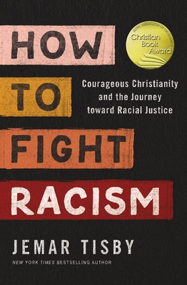 How to Fight Racism: Courageous Christianity and the Journey Toward Racial Justice - Tisby, Jemar