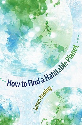 How to Find a Habitable Planet - Kasting, James F