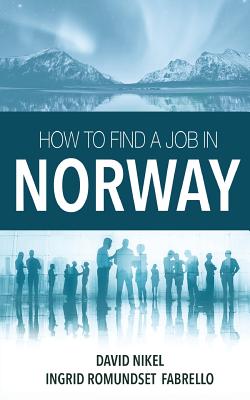 How to Find a Job in Norway - Nikel, David, and Fabrello, Ingrid Romundset