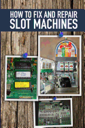 How to Fix and Repair Slot Machines: The Pe Plus and S Plus