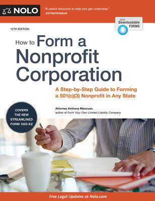 How to Form a Nonprofit Corporation: A Step-By-Step Guide to Forming a 501(c)(3) Nonprofit in Any State - Mancuso, Anthony, Attorney