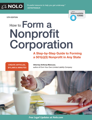 How to Form a Nonprofit Corporation: A Step-By-Step Guide to Forming a 501(c)(3) Nonprofit in Any State - Mancuso, Anthony, Attorney