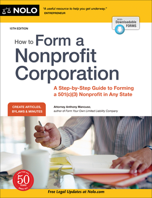 How to Form a Nonprofit Corporation (National Edition): A Step-By-Step Guide to Forming a 501(c)(3) Nonprofit in Any State - Mancuso, Anthony