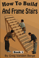 How To Frame And Build Stairs