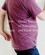 How to Frame - On the Threshold of Performing and Visual Arts