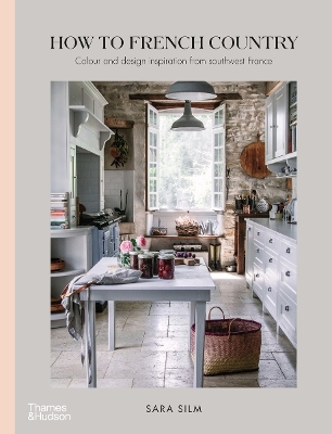 How to French Country: Colour and design inspiration from southwest France - Silm, Sara