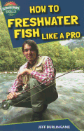 How to Freshwater Fish Like a Pro