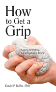 How to Get a Grip: Coping Strategies for Complicated Times