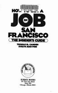 How to Get a Job in San Francisco: The Insider's Guide - Camden, Thomas M, and Pine, Evelyn