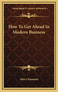 How to Get Ahead in Modern Business